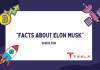 Facts About Elon Musk