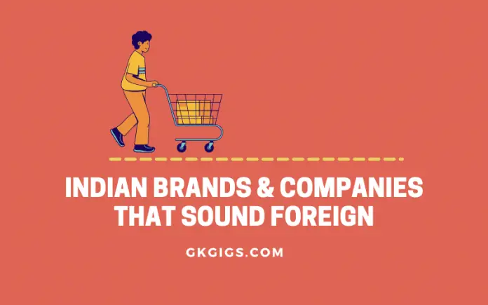 Indian Brands And Companies That Sound Foreign Indian Brands And Companies That Sound Foreign