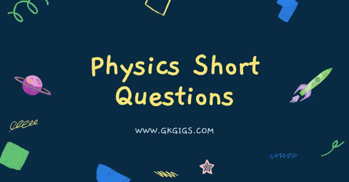 Physics Short Questions ICSE & CBSE