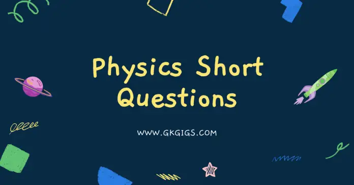 Physics Short Questions ICSE & CBSE Board Physics Short Questions ICSE & CBSE