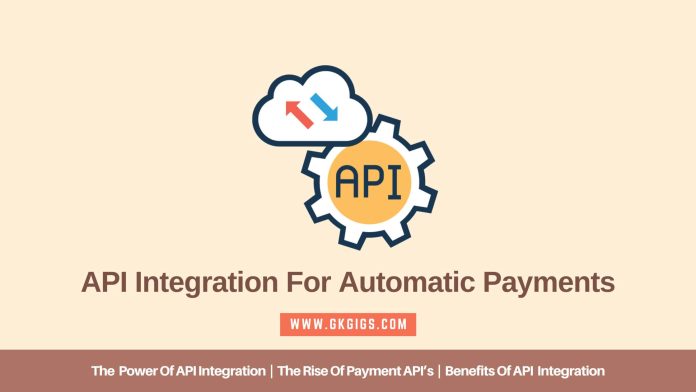 API Integration Boost Efficiency & Automate Payments - GkGigs